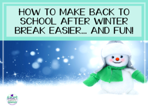 Read more about the article How to Make Back to School After Winter Break Easier…and Fun!