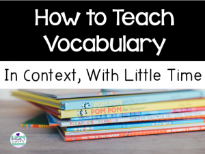 Read more about the article How to Teach Vocabulary in Context With Little Time