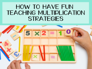 Read more about the article How to Have Fun Teaching Multiplication Strategies