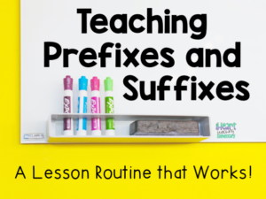 Read more about the article The Most Efficient Lesson Routine for Teaching Prefixes and Suffixes