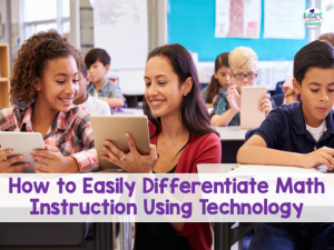 Read more about the article How to Easily Differentiate Math Instruction Using Technology