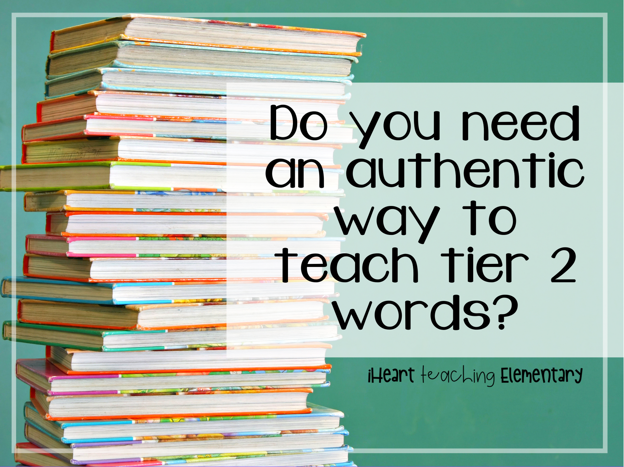 You are currently viewing Do you need an authentic way to teach tier 2 words?