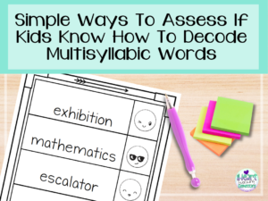 Read more about the article Simple Ways to Assess if Kids Know How to Decode Multisyllabic Words