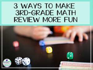 Read more about the article 3 Ways to Make 3rd-Grade Math Review More Fun