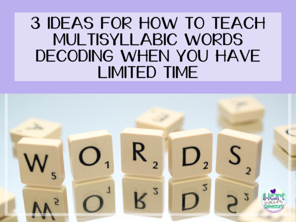 3 Ideas for How to Teach Multisyllabic Words Decoding With Limited Time