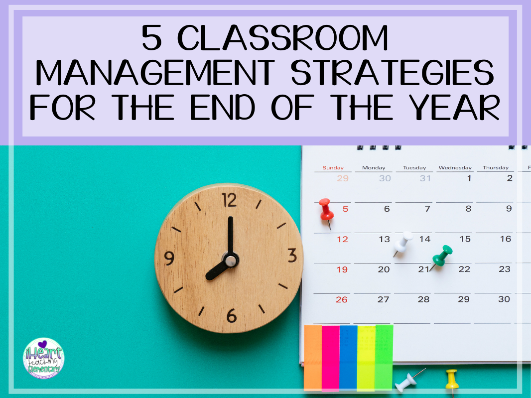 You are currently viewing 5 Classroom Management Strategies for the End of the Year
