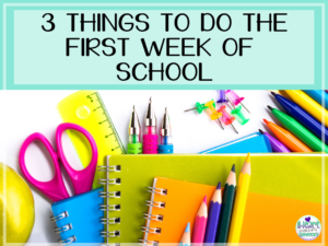 Read more about the article 3 Things to Do the First Week of School