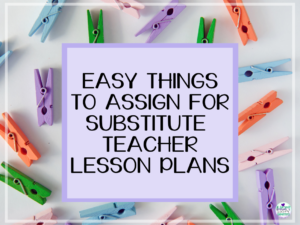 Read more about the article Easy Things to Assign For Substitute Teacher Lesson Plans