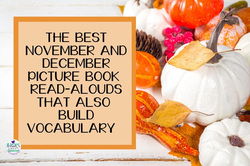 You are currently viewing The Best November and December Picture Book Read-Alouds That Also Build Vocabulary
